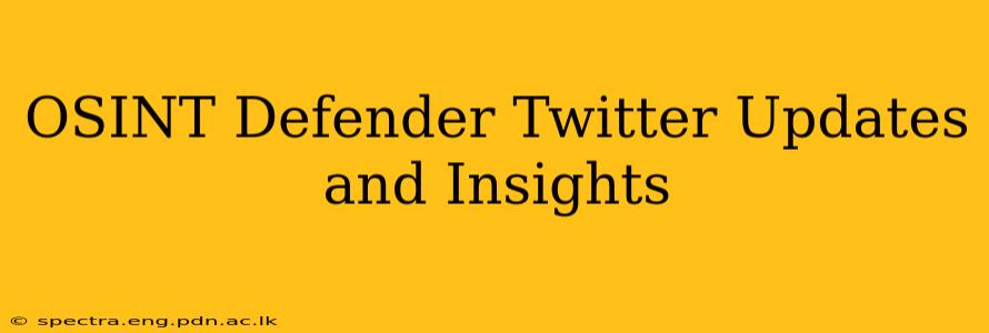 OSINT Defender Twitter Updates and Insights