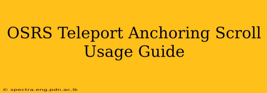 OSRS Teleport Anchoring Scroll Usage Guide