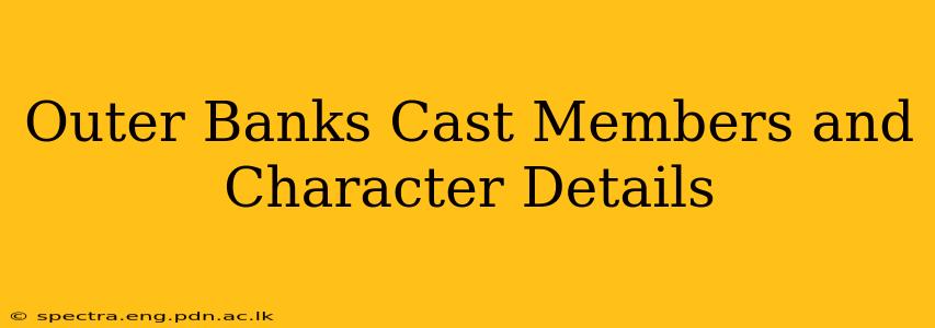 Outer Banks Cast Members and Character Details