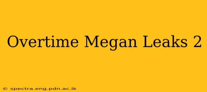Overtime Megan Leaks 2