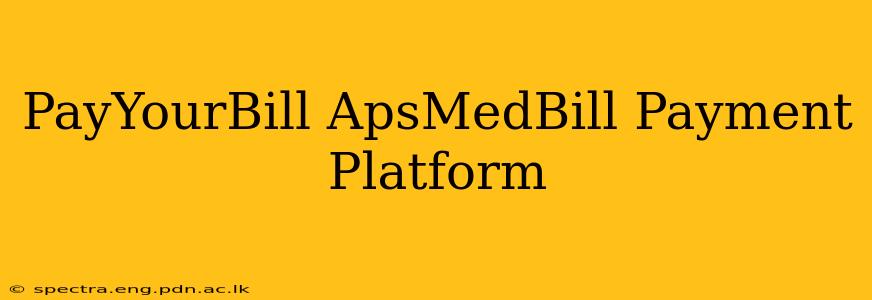 PayYourBill ApsMedBill Payment Platform