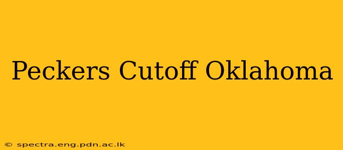 Peckers Cutoff Oklahoma