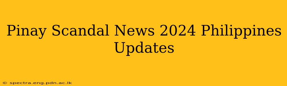 Pinay Scandal News 2024 Philippines Updates