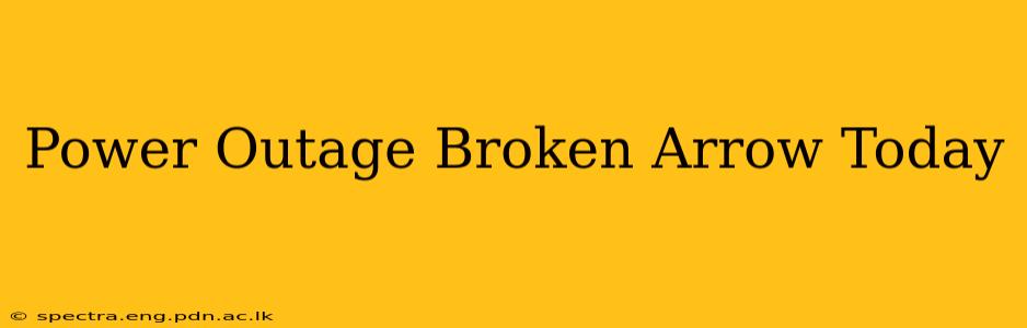 Power Outage Broken Arrow Today