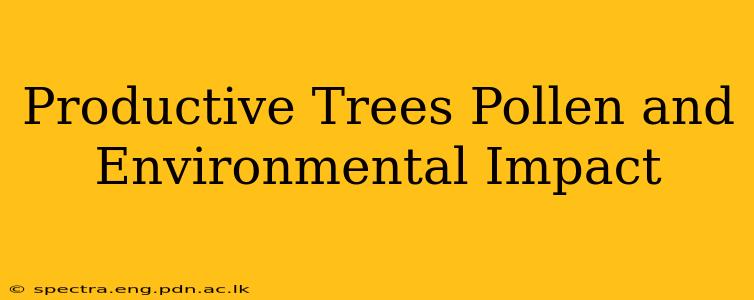 Productive Trees Pollen and Environmental Impact