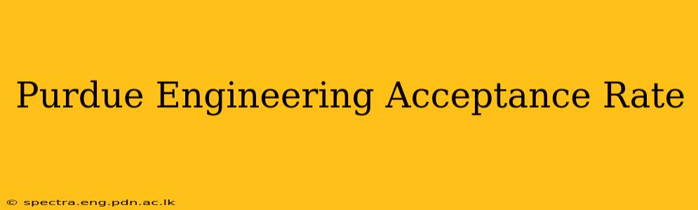 Purdue Engineering Acceptance Rate