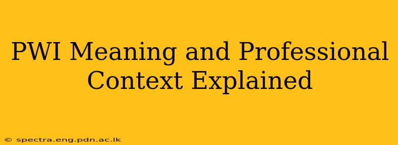 PWI Meaning and Professional Context Explained