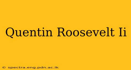 Quentin Roosevelt Ii