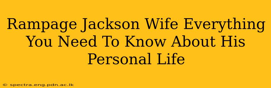 Rampage Jackson Wife Everything You Need To Know About His Personal Life