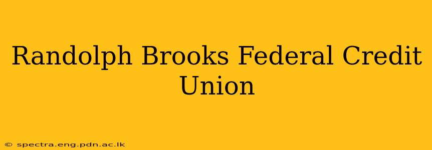 Randolph Brooks Federal Credit Union