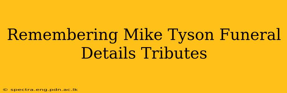 Remembering Mike Tyson Funeral Details Tributes