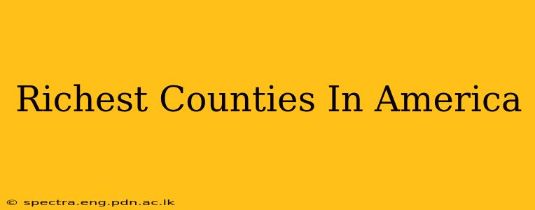 Richest Counties In America