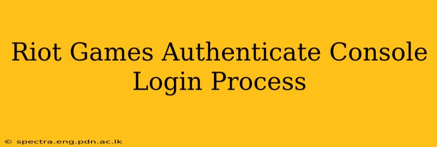 Riot Games Authenticate Console Login Process