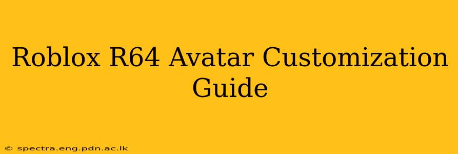 Roblox R64 Avatar Customization Guide