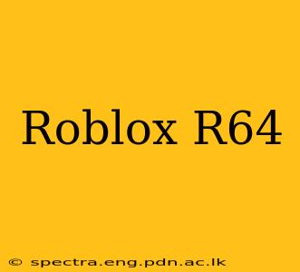Roblox R64