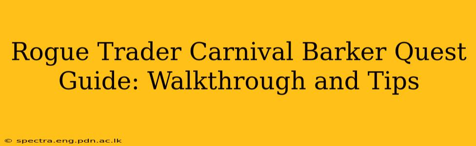 Rogue Trader Carnival Barker Quest Guide: Walkthrough and Tips