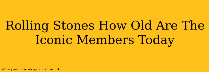 Rolling Stones How Old Are The Iconic Members Today