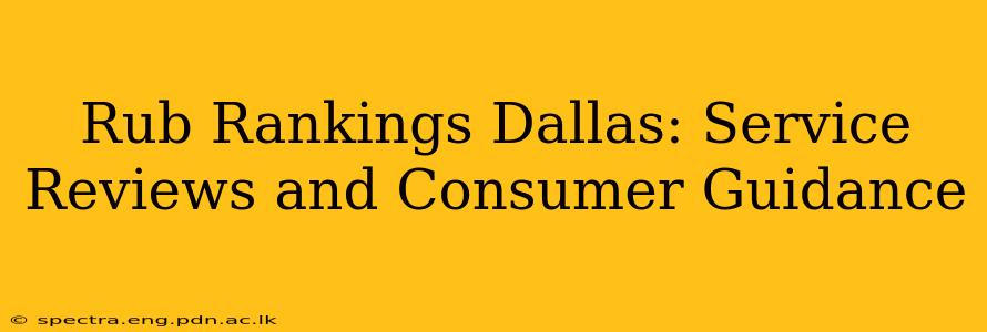 Rub Rankings Dallas: Service Reviews and Consumer Guidance