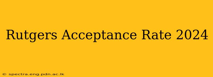 Rutgers Acceptance Rate 2024
