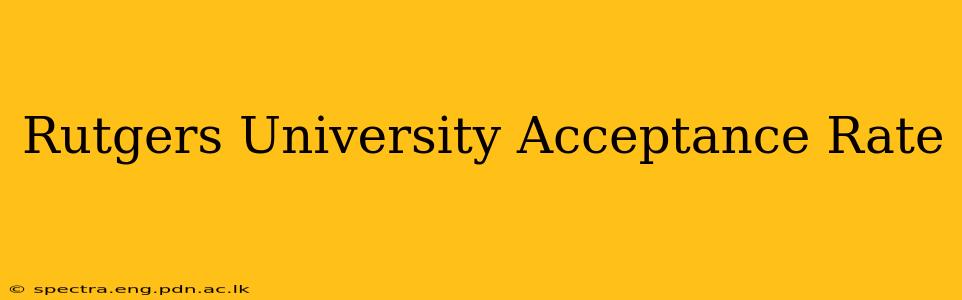 Rutgers University Acceptance Rate