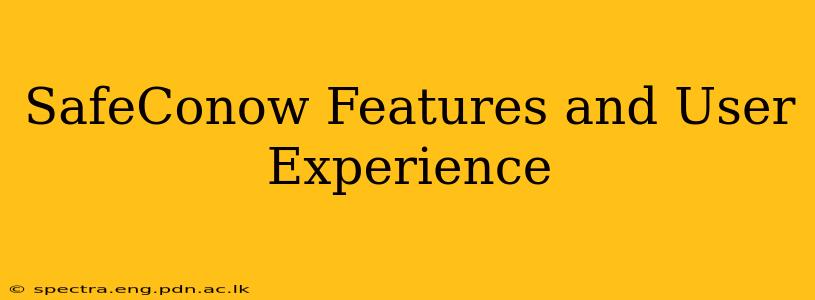 SafeConow Features and User Experience
