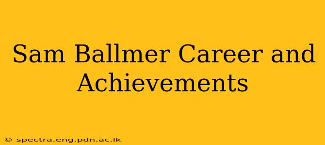 Sam Ballmer Career and Achievements