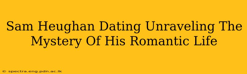 Sam Heughan Dating Unraveling The Mystery Of His Romantic Life