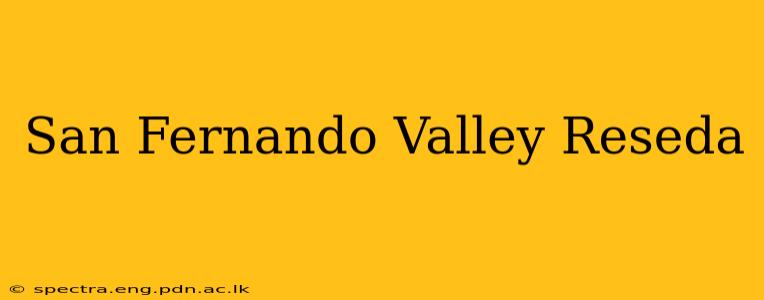 San Fernando Valley Reseda