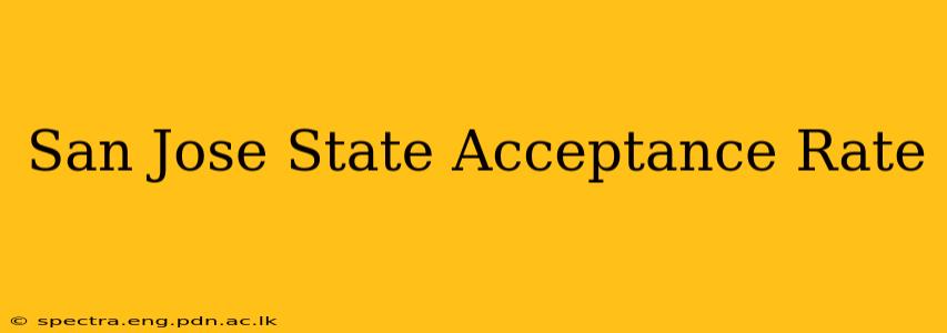 San Jose State Acceptance Rate