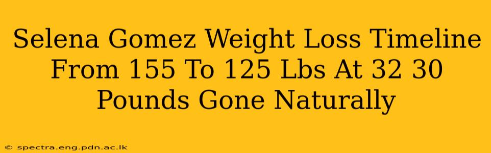 Selena Gomez Weight Loss Timeline From 155 To 125 Lbs At 32 30 Pounds Gone Naturally