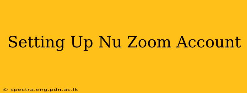Setting Up Nu Zoom Account
