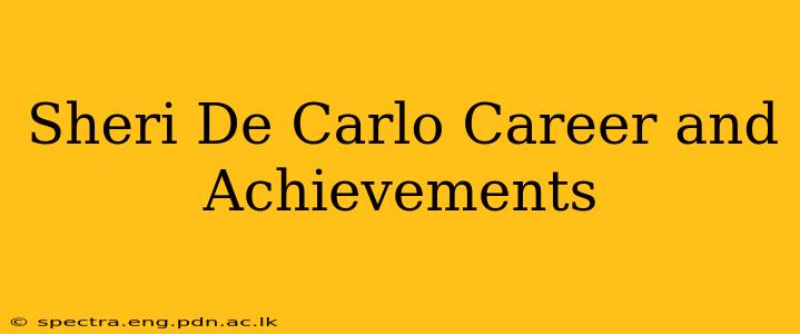 Sheri De Carlo Career and Achievements