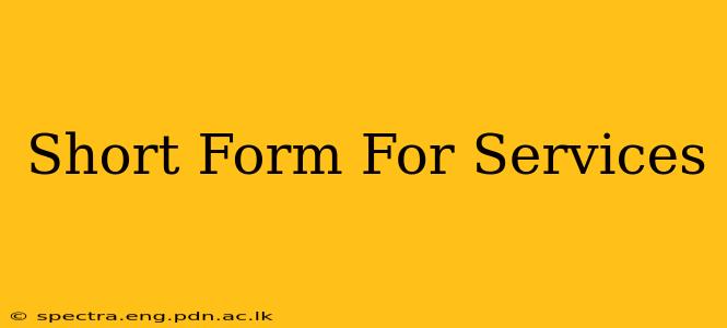 Short Form For Services