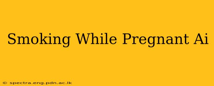 Smoking While Pregnant Ai