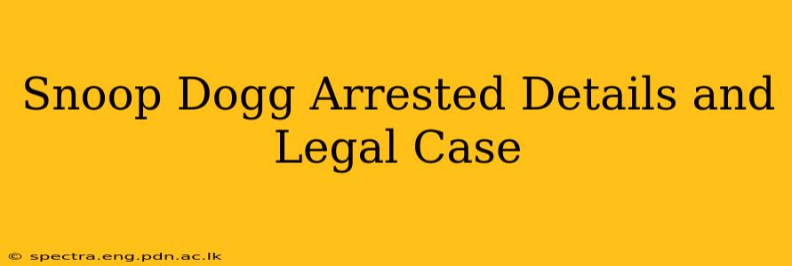 Snoop Dogg Arrested Details and Legal Case