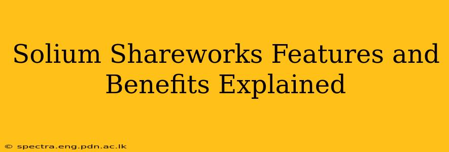Solium Shareworks Features and Benefits Explained
