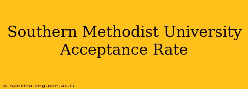 Southern Methodist University Acceptance Rate