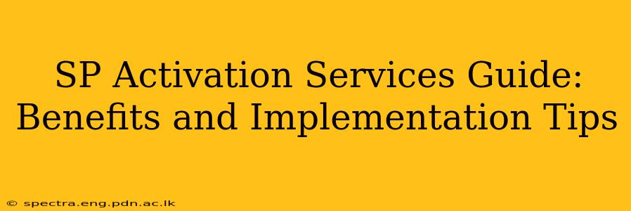 SP Activation Services Guide: Benefits and Implementation Tips
