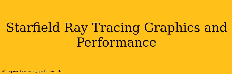Starfield Ray Tracing Graphics and Performance
