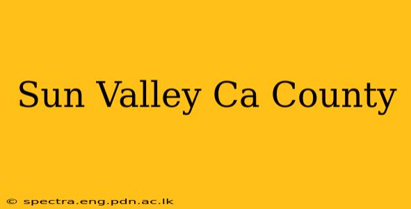 Sun Valley Ca County