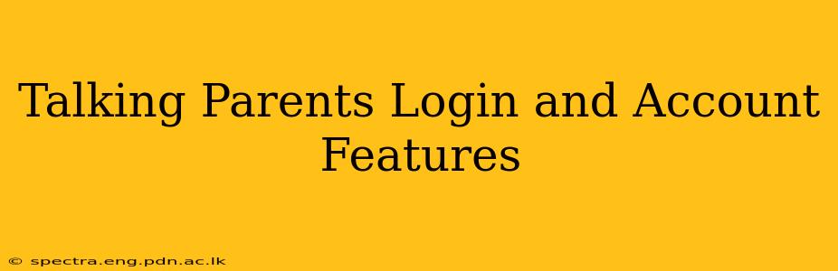 Talking Parents Login and Account Features