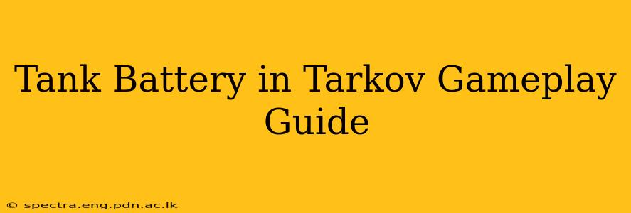 Tank Battery in Tarkov Gameplay Guide