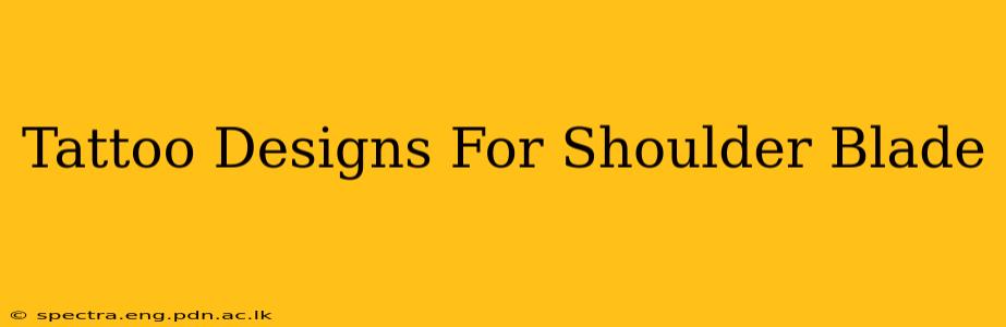 Tattoo Designs For Shoulder Blade