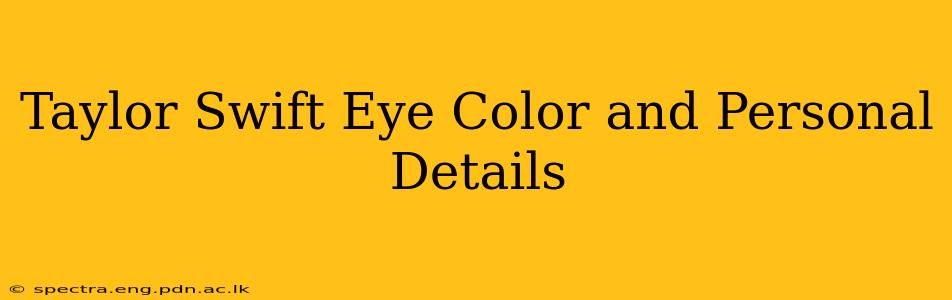 Taylor Swift Eye Color and Personal Details