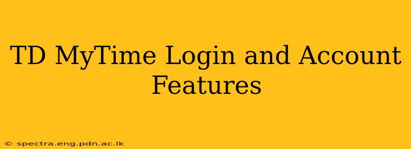 TD MyTime Login and Account Features
