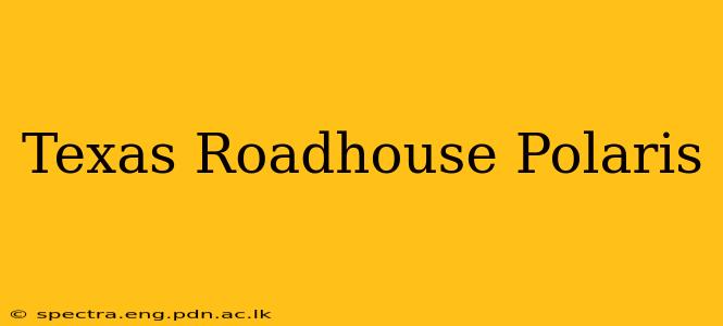 Texas Roadhouse Polaris