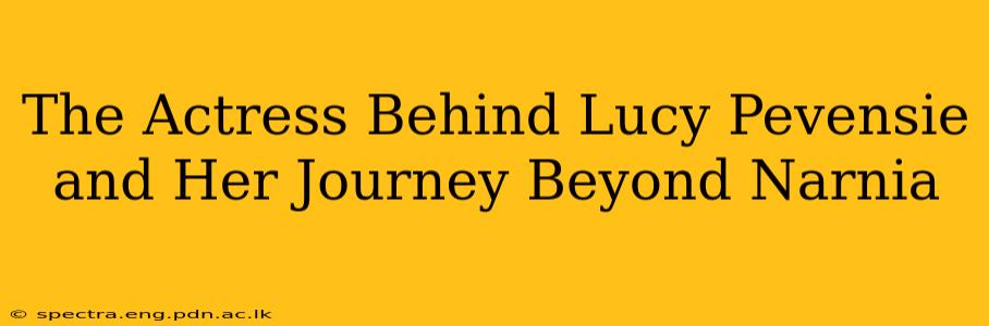 The Actress Behind Lucy Pevensie and Her Journey Beyond Narnia