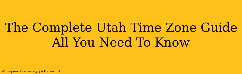 The Complete Utah Time Zone Guide All You Need To Know