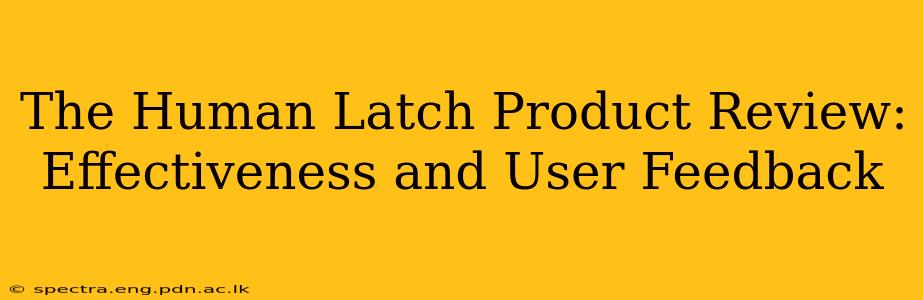 The Human Latch Product Review: Effectiveness and User Feedback