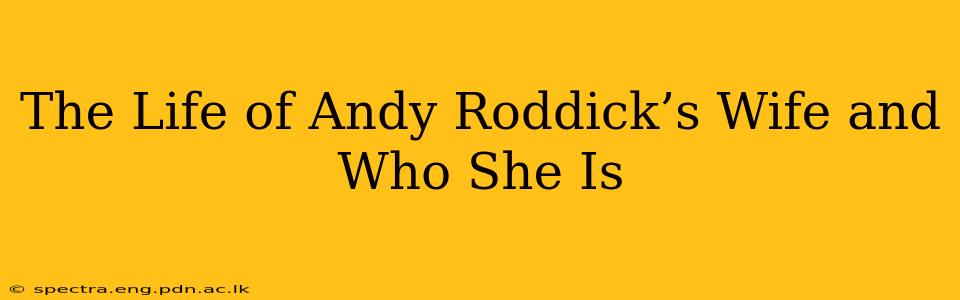 The Life of Andy Roddick’s Wife and Who She Is